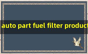auto part fuel filter products